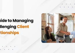 A Guide to Managing Challenging Client Relationships